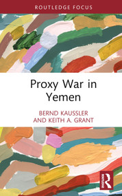 Proxy War in Yemen by Bernd Kaussler, Keith A. Grant, 9781032201665