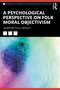 A Psychological Perspective on Folk Moral Objectivism by Jennifer Cole Wright, 9781032421889