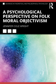 A Psychological Perspective on Folk Moral Objectivism by Jennifer Cole Wright, 9781032421889