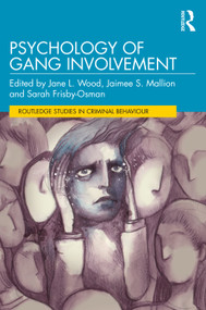 Psychology of Gang Involvement by Jane L Wood, Jaimee Mallion, Sarah Frisby-Osman, 9781032151496