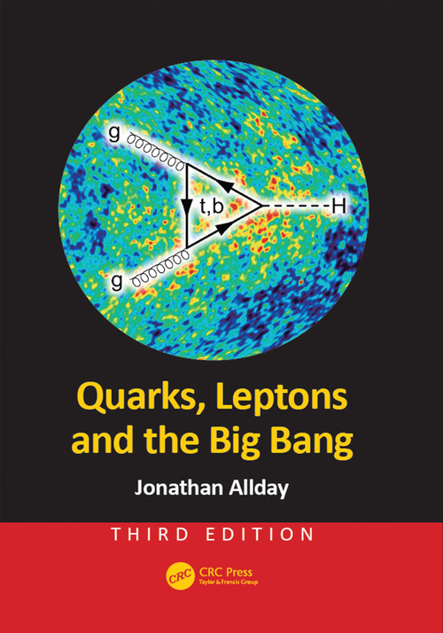 Quarks, Leptons and the Big Bang by Jonathan Allday, 9781498773119