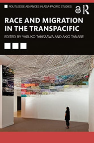 Race and Migration in the Transpacific by Yasuko Takezawa, Akio Tanabe, 9781032210209