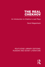 The Real Chekhov (An Introduction to Chekhov's Last Plays) by David Magarshack, 9780367726515