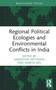Regional Political Ecologies and Environmental Conflicts in India by Sarmistha Pattanaik, Amrita Sen, 9780367486426