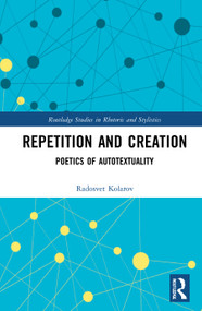 Repetition and Creation (Poetics of Autotextuality) by Radosvet Kolarov, 9780367691103
