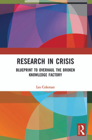 Research in Crisis (Blueprint to Overhaul the Broken Knowledge Factory) by Les Coleman, 9780367523985