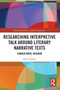 Researching Interpretive Talk Around Literary Narrative Texts (Shared Novel Reading) by John Gordon, 9780367564599