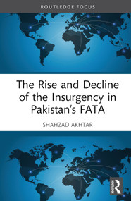 The Rise and Decline of the Insurgency in Pakistan's FATA by Shahzad Akhtar, 9781032393315