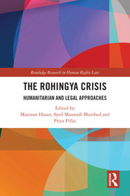 The Rohingya Crisis (Humanitarian and Legal Approaches) by Manzoor Hasan, Syed Mansoob Murshed, Priya Pillai, 9781032303932