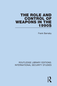 The Role and Control of Weapons in the 1990s - 9780367709297 by Frank Barnaby, 9780367709297