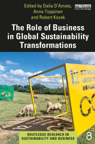 The Role of Business in Global Sustainability Transformations by Dalia D'Amato, Anne Toppinen, Robert Kozak, 9780367434830