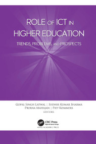 Role of ICT in Higher Education (Trends, Problems, and Prospects) by Gopal Singh Latwal, Sudhir Kumar Sharma, Prerna Mahajan, Piet Kommers, 9781774639245