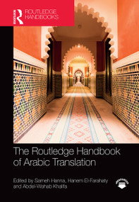 The Routledge Handbook of Arabic Translation by Sameh Hanna, Hanem El-Farahaty, Abdel-Wahab Khalifa, 9781032400877