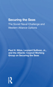 Securing The Seas (The Soviet Naval Challenge And Western Alliance Options) by Paul H Nitze, 9780367302368
