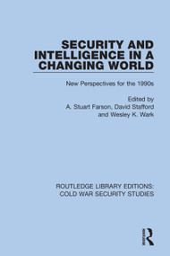 Security and Intelligence in a Changing World (New Perspectives for the 1990s) - 9780367607616 by A. Stuart Farson, David Stafford, Wesley K. Wark, 9780367607616