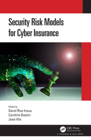 Security Risk Models for Cyber Insurance by David Rios Insua, Caroline Baylon, Jose Vila, 9780367672638