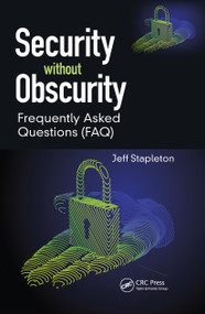 Security without Obscurity (Frequently Asked Questions (FAQ)) by Jeff Stapleton, 9780367708139
