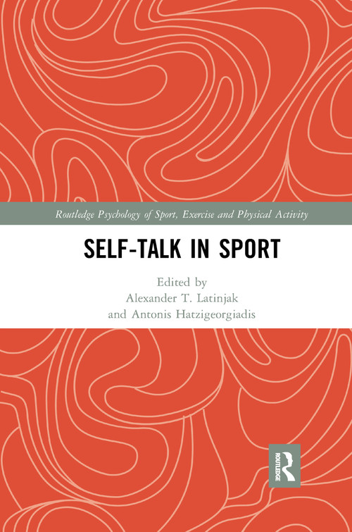 Self-talk in Sport by Alexander T. Latinjak, Antonis Hatzigeorgiadis, 9781032336824