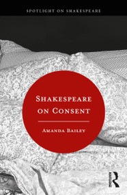 Shakespeare on Consent - 9780367184537 by Amanda Bailey, 9780367184537