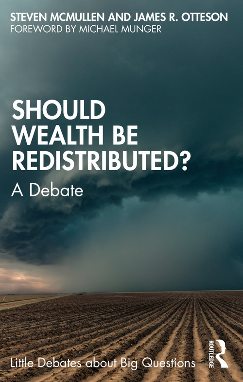 Should Wealth Be Redistributed? (A Debate) by Steven McMullen, James R. Otteson, 9780367426620
