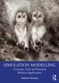 Simulation Modelling (Concepts, Tools and Practical Business Applications) by Andrew Greasley, 9780367643539