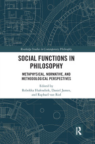 Social Functions in Philosophy (Metaphysical, Normative, and Methodological Perspectives) by Rebekka Hufendiek, Daniel James, Raphael van Riel, 9781032336855