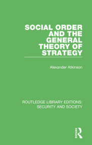 Social Order and the General Theory of Strategy - 9780367608491 by Alexander Atkinson, 9780367608491