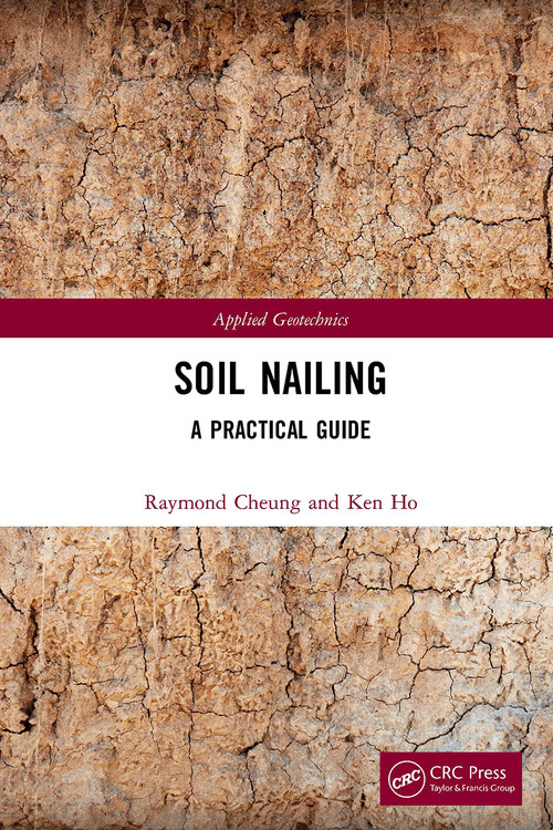 Soil Nailing (A Practical Guide) by Raymond Cheung, Ken Ho, 9780367713188