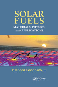 Solar Fuels (Materials, Physics, and Applications) by Theodore Goodson, III, 9781032339665