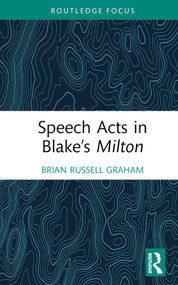Speech Acts in Blake's Milton by Brian Russell Graham, 9781032379180