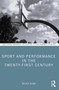 Sport and Performance in the Twenty-First Century by Kelsey Blair, 9781032231297