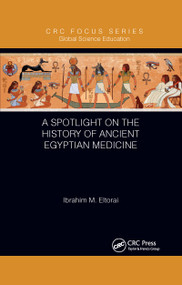 A Spotlight on the History of Ancient Egyptian Medicine by Ibrahim M. Eltorai, 9781032338170