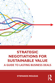 Strategic Negotiations for Sustainable Value (A Guide to Lasting Business Deals) by Stefanos Mouzas, 9780367430603