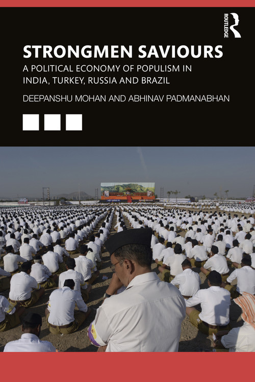Strongmen Saviours (A Political Economy of Populism in India, Turkey, Russia and Brazil) by Deepanshu Mohan, Abhinav Padmanabhan, 9781032288321