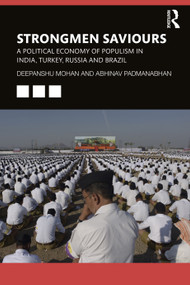 Strongmen Saviours (A Political Economy of Populism in India, Turkey, Russia and Brazil) by Deepanshu Mohan, Abhinav Padmanabhan, 9781032288321