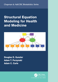 Structural Equation Modeling for Health and Medicine by Douglas D. Gunzler, Adam T. Perzynski, Adam C. Carle, 9780367742331