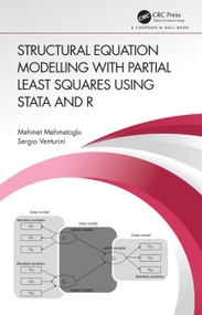 Structural Equation Modelling with Partial Least Squares Using Stata and R by Mehmet Mehmetoglu, Sergio Venturini, 9780367701833