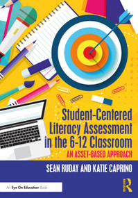 Student-Centered Literacy Assessment in the 6-12 Classroom (An Asset-Based Approach) by Sean Ruday, Katie Caprino, 9781032198194