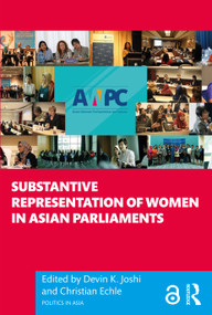 Substantive Representation of Women in Asian Parliaments by Devin K. Joshi, Christian Echle, 9781032231464