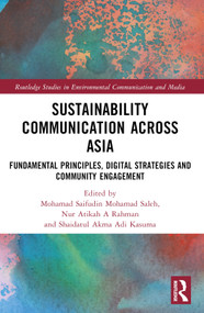 Sustainability Communication across Asia (Fundamental Principles, Digital Strategies and Community Engagement) by Mohamad Saifudin Mohamad Saleh, Nur Atikah A Rahman, Shaidatul Akma Adi Kasuma, 9781032314198