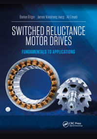 Switched Reluctance Motor Drives (Fundamentals to Applications) by Berker Bilgin, James Weisheng Jiang, Ali Emadi, 9781032338750