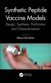 Synthetic Peptide Vaccine Models (Design, Synthesis, Purification and Characterization) by Mesut Karahan, 9780367700881