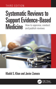 Systematic Reviews to Support Evidence-Based Medicine (How to appraise, conduct and publish reviews) by Khalid Saeed Khan, Javier Zamora, 9781032114675