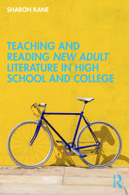 Teaching and Reading New Adult Literature in High School and College by Sharon Kane, 9781032111414