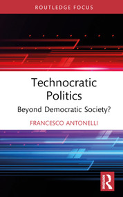 Technocratic Politics (Beyond Democratic Society?) by Francesco Antonelli, 9781032109251