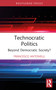 Technocratic Politics (Beyond Democratic Society?) by Francesco Antonelli, 9781032109251