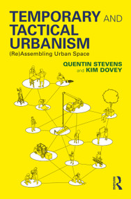 Temporary and Tactical Urbanism ((Re)Assembling Urban Space) by Quentin Stevens, Kim Dovey, 9781032256535