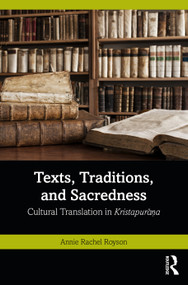 Texts, Traditions, and Sacredness (Cultural Translation in Kristapurāṇa) by Annie Rachel Royson, 9780367704735