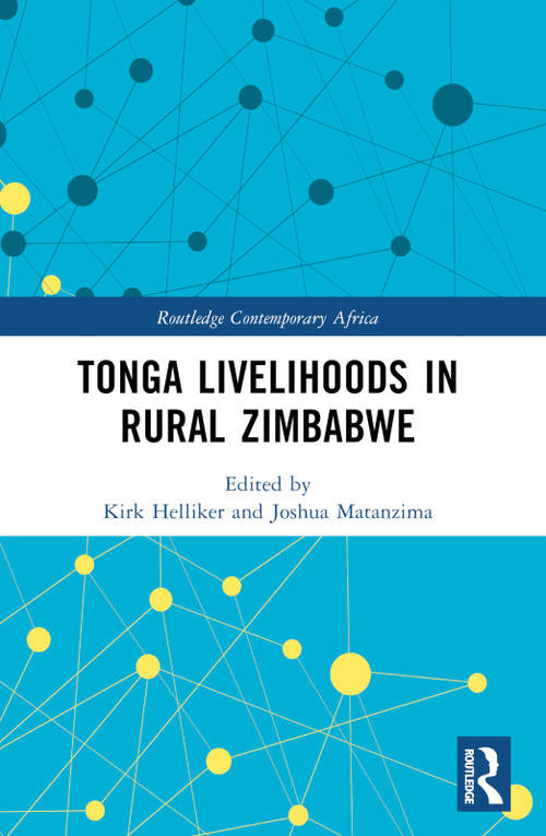 Tonga Livelihoods in Rural Zimbabwe by Kirk Helliker, Joshua Matanzima, 9781032244358