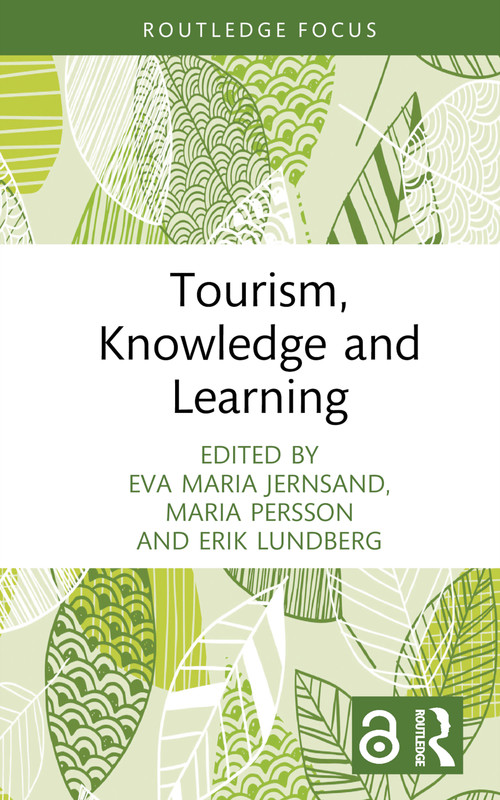 Tourism, Knowledge and Learning by Eva Maria Jernsand, Maria Persson, Erik Lundberg, 9781032274881